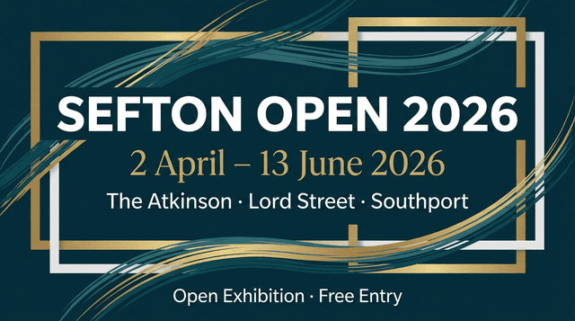 Sefton Open 2026 | The Atkinson · 2 April–13 June · Free Art Exhibition ...