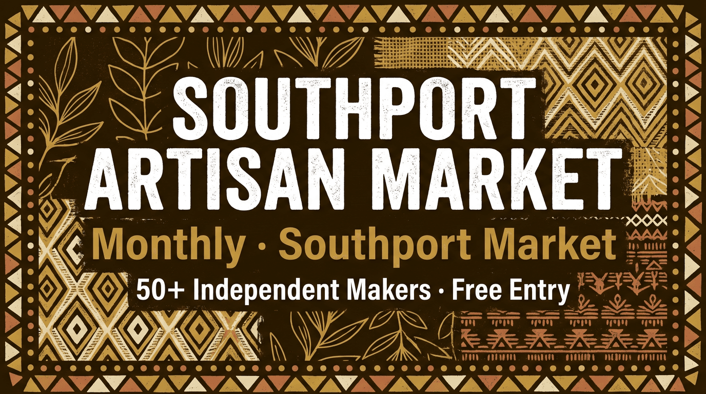 Southport Artisan Market โ 50+ independent makers at Southport Market